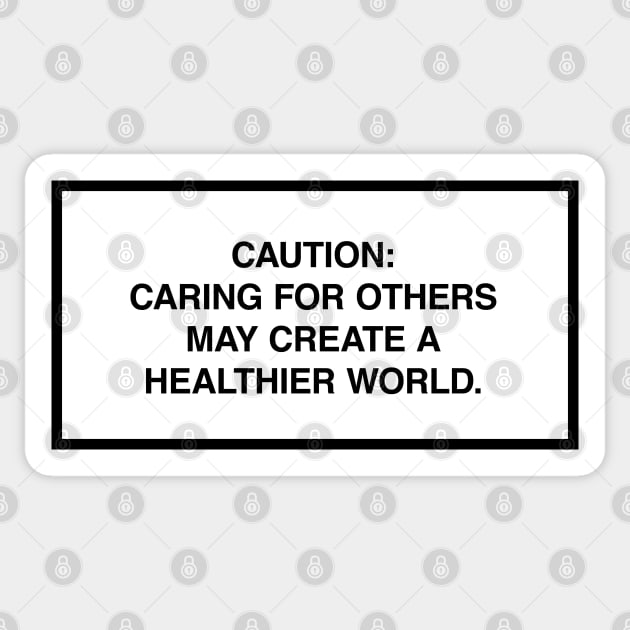 Caution: Caring for others may create a healthier world. Sticker by lumographica